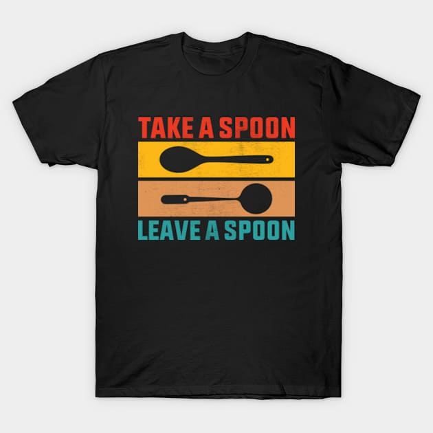 Take A Spoon Leave A Spoon T-Shirt by GreenCraft